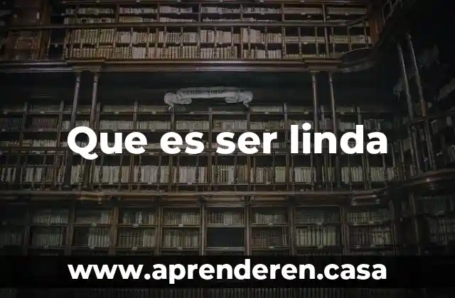 Que es ser linda