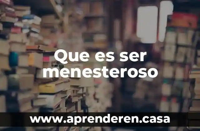 Que es ser menesteroso