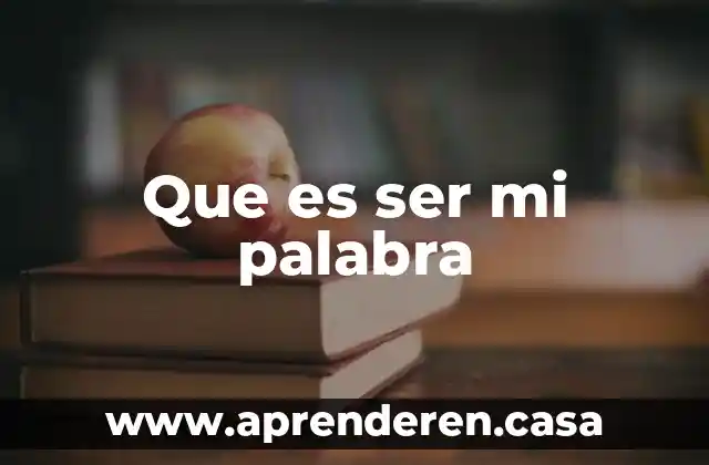 Que es ser mi palabra