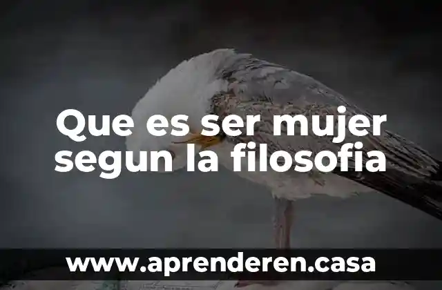 Que es ser mujer segun la filosofia