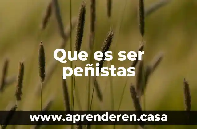 Que es ser peñistas