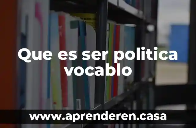 Que es ser politica vocablo