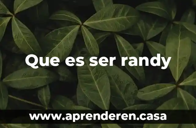Que es ser randy