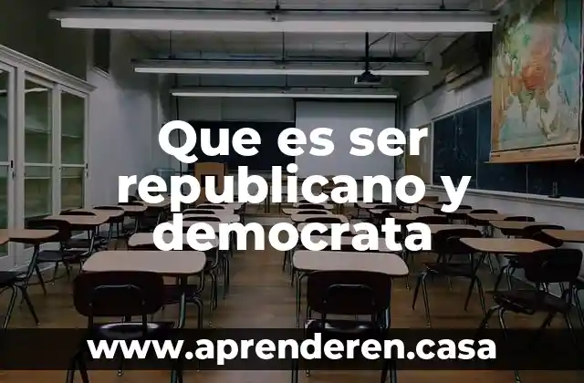 Que es ser republicano y democrata