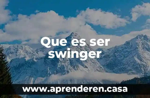 Que es ser swinger
