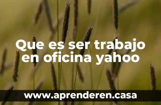 Que es ser trabajo en oficina yahoo
