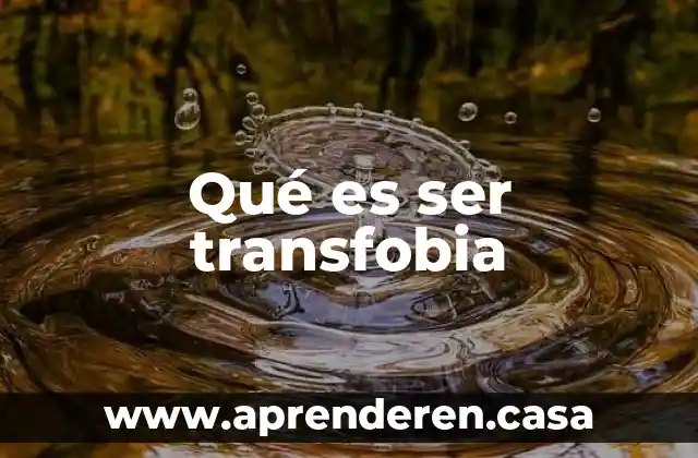 Qué es ser transfobia