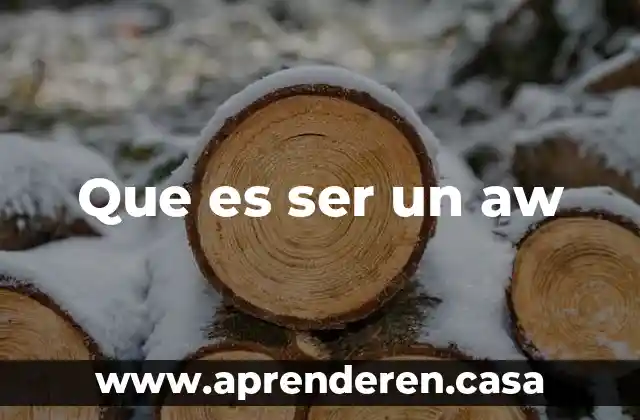 Que es ser un aw