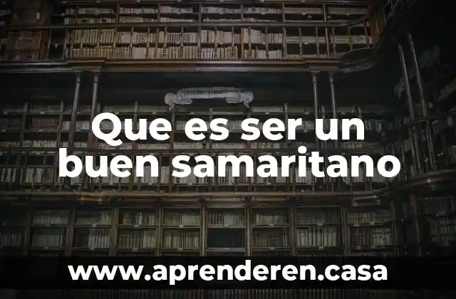 Que es ser un buen samaritano
