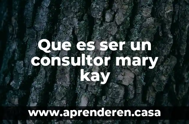 Que es consultor en seccion de libro 4 Que es ser un consultor mary kay