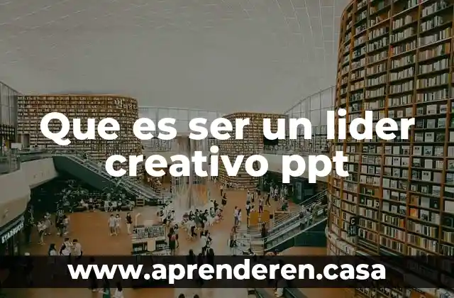 Que es ser un lider creativo ppt