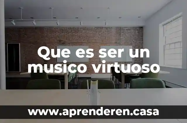 Que es ser un musico virtuoso