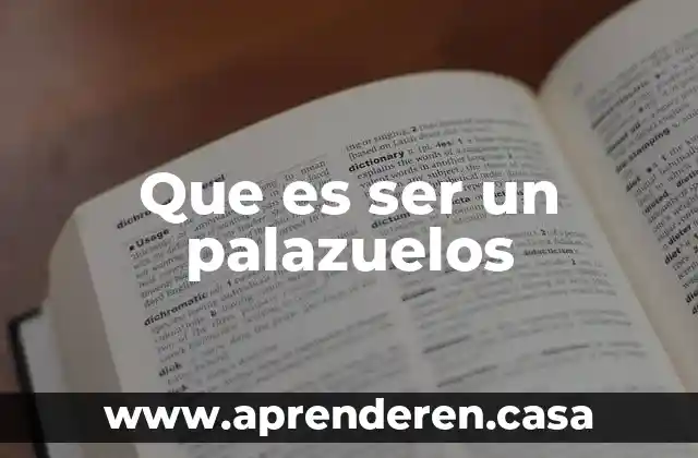Que es ser un palazuelos