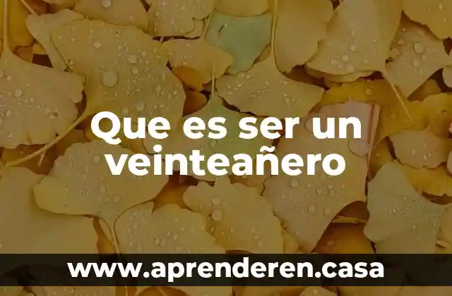 Que es ser un veinteañero