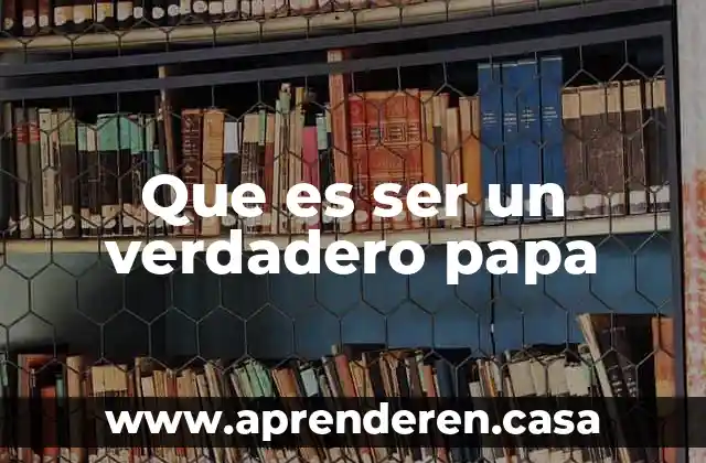 Que es ser un verdadero papa
