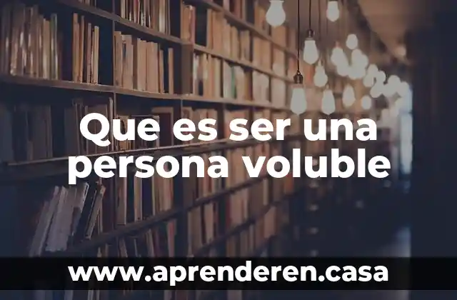Que es ser una persona voluble