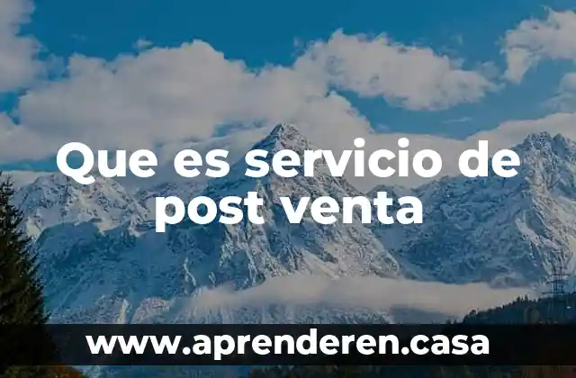 Que es una venta forada 3 Que es servicio de post venta