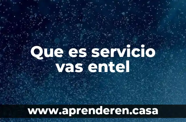 Que es servicio vas entel