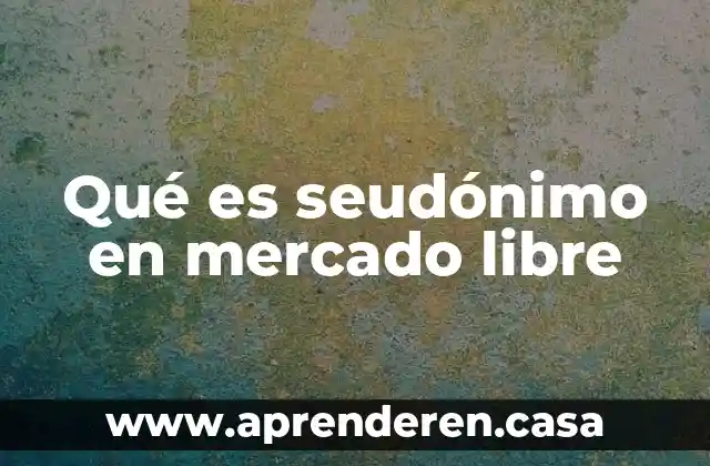 Qué es seudónimo en mercado libre