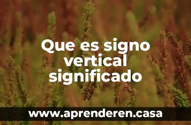 Que es el signo linguistico articulado 5 Que es signo vertical significado