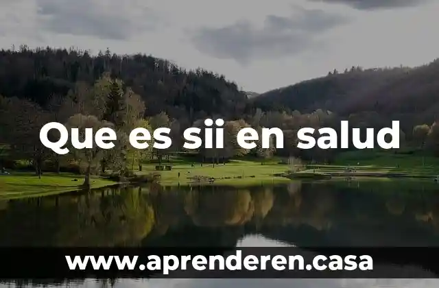 Que es sii en salud