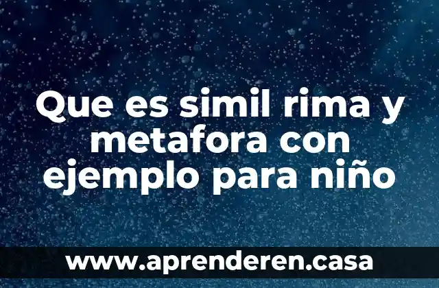 Que es simil rima y metafora con ejemplo para niño