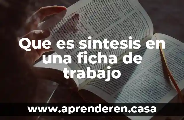 Que es sintesis en una ficha de trabajo