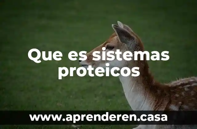 Que es sistemas proteicos