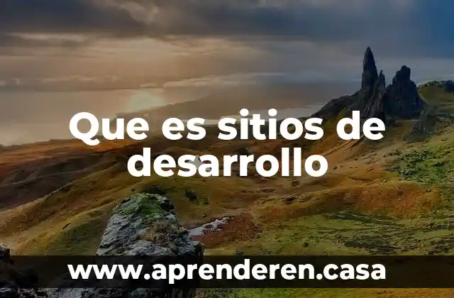 Que es sitios de desarrollo