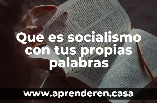 Que es socialismo con tus propias palabras