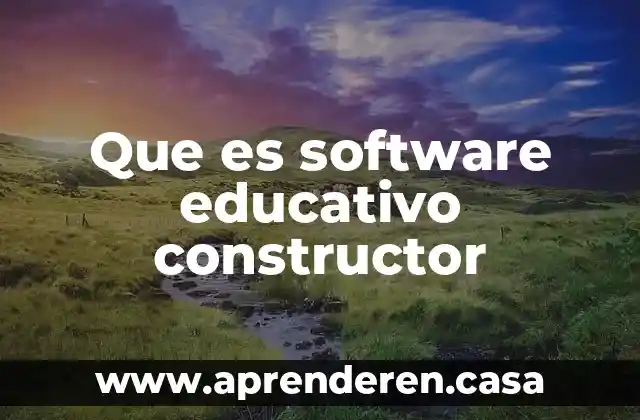 Que es evitar el resago educativo 4 Que es software educativo constructor