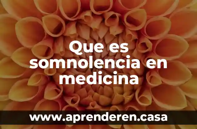 Que es somnolencia en medicina