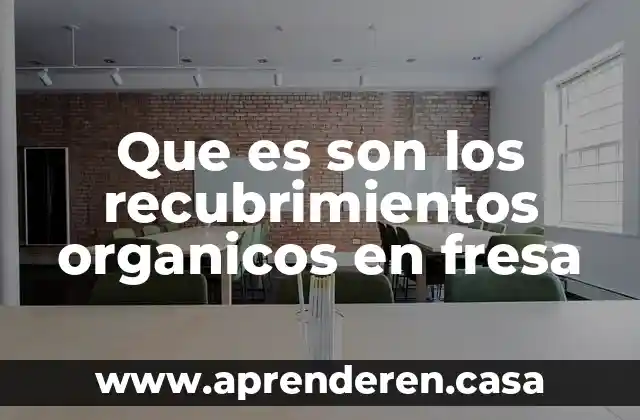 Que es son los recubrimientos organicos en fresa