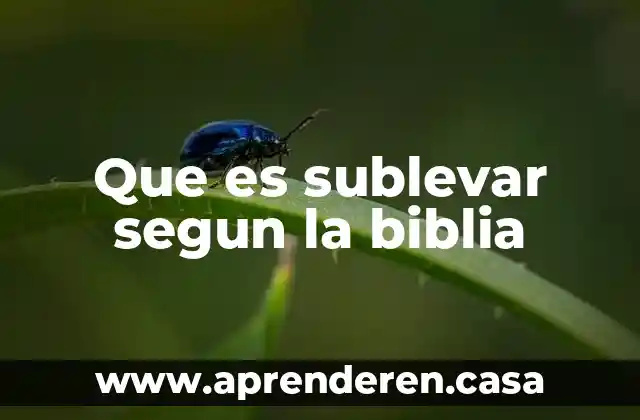 Que es sublevar segun la biblia