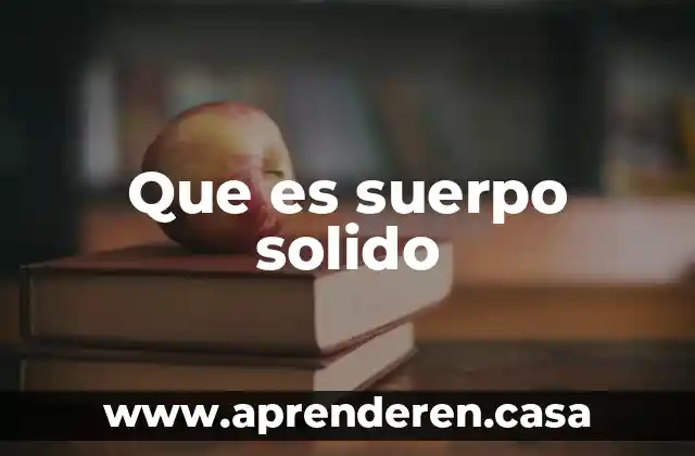 Que es suerpo solido