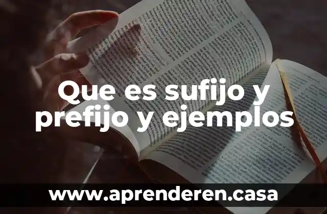 Que es sufijo y prefijo y ejemplos