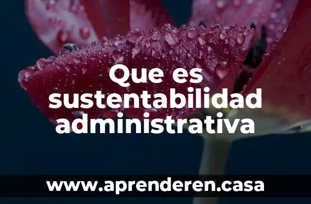 Que es carrera administrativa sep 5 Que es sustentabilidad administrativa