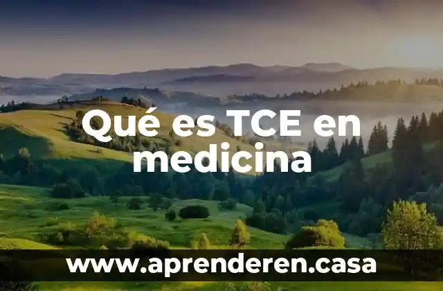 Qué es TCE en medicina