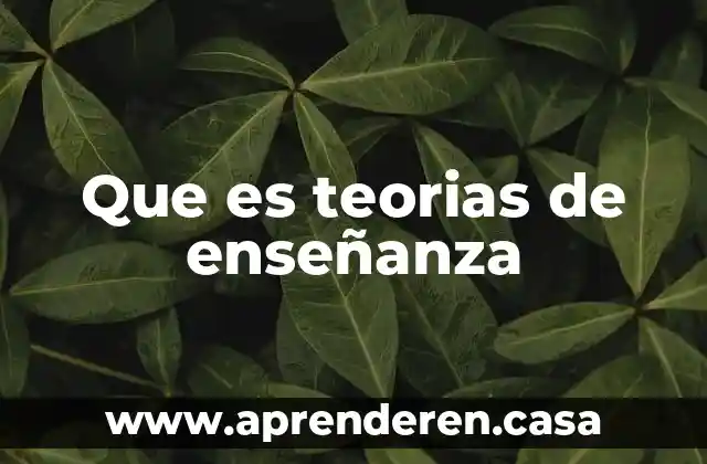 Modelos y teorías de enfermería que es 8 Que es teorias de enseñanza