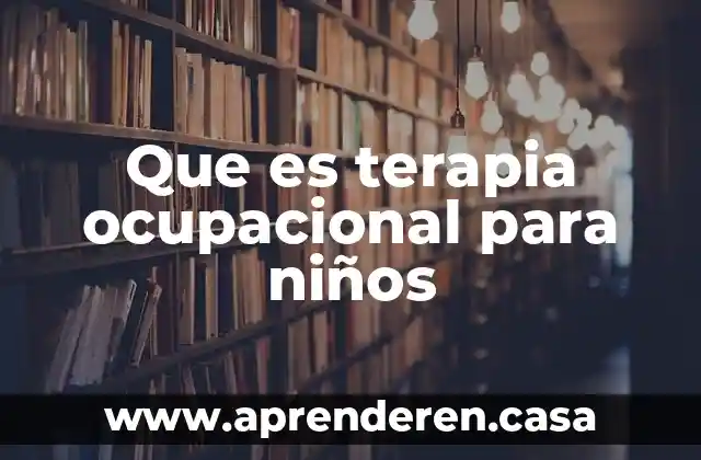 Que es terapia ocupacional para niños