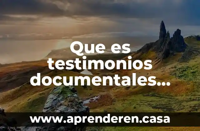 Que es testimonios documentales yahoo
