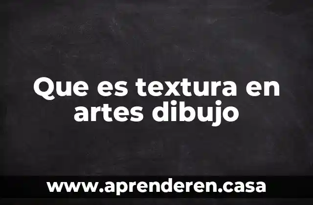 Que es textura en artes dibujo