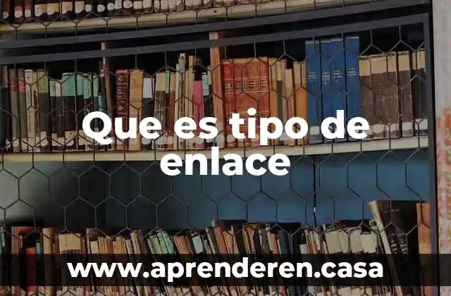 Que es tipo de enlace
