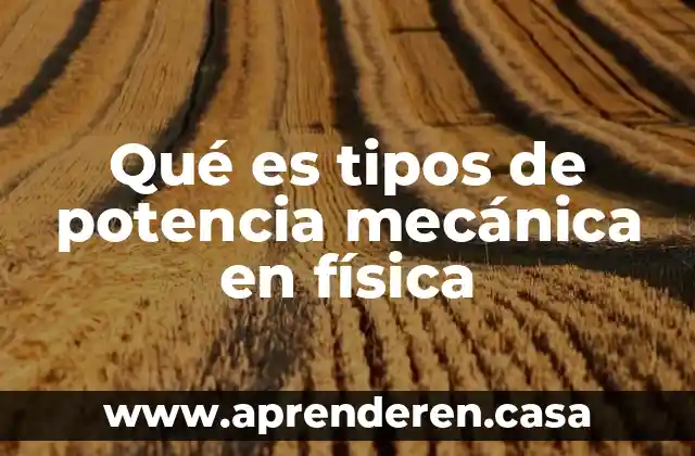 Qué es tipos de potencia mecánica en física
