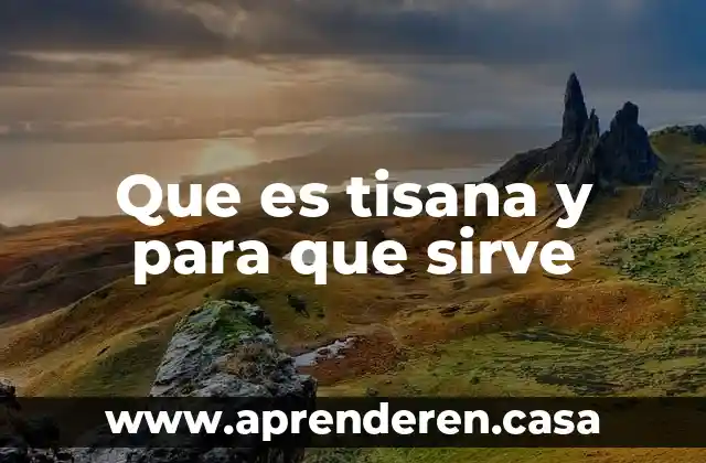 Que es tisana y para que sirve