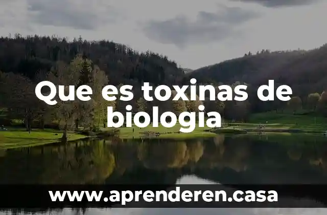 Que es toxinas de biologia