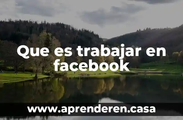 Que es trabajar en facebook