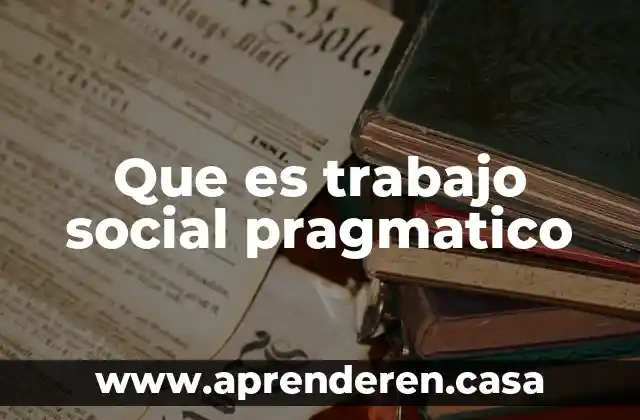 Que es trastorno de la comunicación social pragmático 6 Que es trabajo social pragmatico