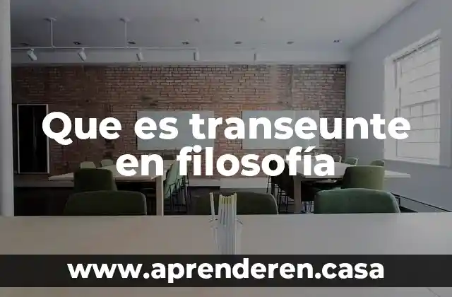 Que es transeunte en filosofía