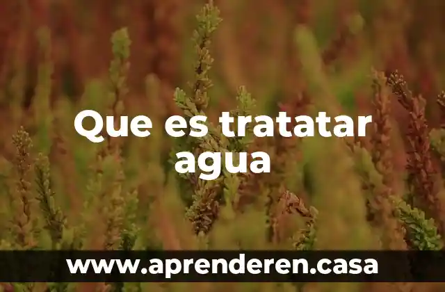 Que es tratatar agua